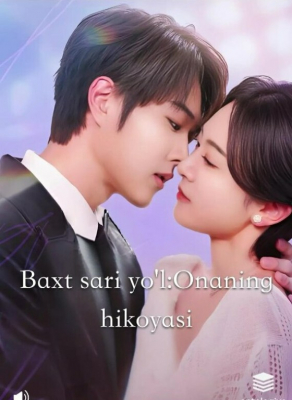 Baxt sari yo‘l: Onamning hikoyasi 1-2-3-36-37-38-39-40-50-80-90-100 Qism Xitoy seriali drama Uzbek tilida Barcha qismlar