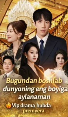 Bugundan boshlab dunyodagi eng boyiga aylanaman  1-2-3-5-10-20-30-40-60-70-90 Qism Koreya seriali uzbek tilida Barcha qismlar 2026 HD skachat