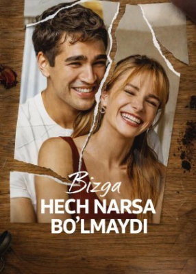 Bizga hech narsa bo'lmaydi / Biz bilan hech narsa bo'lmaydi (Turk serial 2 fasl 2026) 1-2-3-4-5-10-30-50-80-91 Qism Turk seriali Uzbek tilida Barcha qismlar skachat